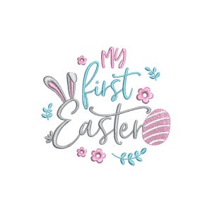 May include: An embroidered design with the text "My First Easter" in cursive script. The design includes a bunny ear, flowers, and an Easter egg in shades of pink, blue, and white, perfect for Easter celebrations.