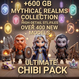 May include: An advertisement for a digital collection of 3D models. The image features three chibi-style fantasy characters, with text that reads "+600 GB MYTHICAL REALMS COLLECTION" and "ULTIMATE CHIBI PACK". The models are described as high-detail STL files.