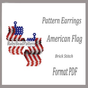 May include: Beaded earrings in the shape of the American flag. The earrings are red, white, and blue, with a brick stitch pattern. The image also includes the text "Pattern Earrings," "American Flag," "Brick Stitch," and "Format PDF."