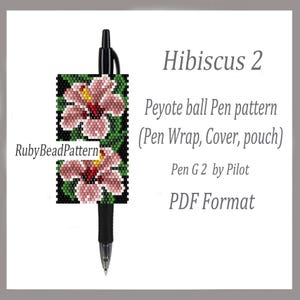 May include: A black pen with a beaded peyote wrap featuring a hibiscus flower design. The wrap is pink, red, yellow, and green. The text on the image reads "Hibiscus 2" and "Peyote ball Pen pattern (Pen Wrap, Cover, pouch)".