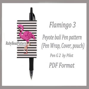 May include: A black Pilot G2 pen with a beaded pen wrap featuring a pink flamingo design. The wrap has a black and white striped background. The text "Flamingo 3" and "Peyote ball Pen pattern" are also visible.