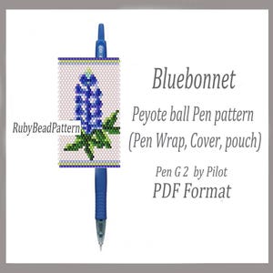 May include: A blue pen with a beaded cover featuring a bluebonnet flower design. The cover is a Peyote ball pen pattern, designed as a pen wrap, cover, or pouch. The text on the image reads "Bluebonnet" and "Pen G2 by Pilot PDF Format."