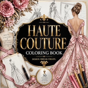 Può includere: Una copertina di un libro da colorare Haute Couture con un'etichetta centrale nera e oro, un'illustrazione di un abito floreale rosa, un manichino con testo, uno schizzo di un abito, un metro a nastro, una penna e matite colorate.
