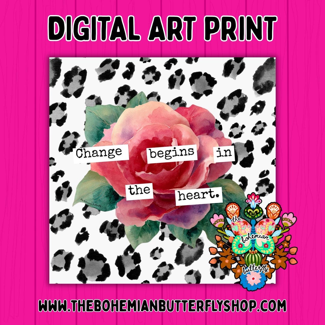 Change Begins in the Heart Rose and Leopard Art Print, (digital ...
