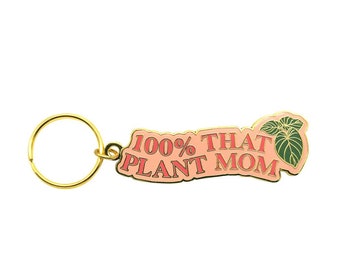 100% That Plant Mom Enamel Keychain