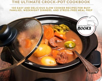 Crock-Pot Cookbook - 100 Easy Slow Cooker Recipes