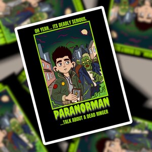 May include: A rectangular sticker with a cartoon illustration from the film Paranorman. The image depicts a young man and a zombie in a city scene. Text includes "OH YEAH... ITS DEADLY SERIOUS" and "PARANORMAN...TALK ABOUT A DEAD RINGER."