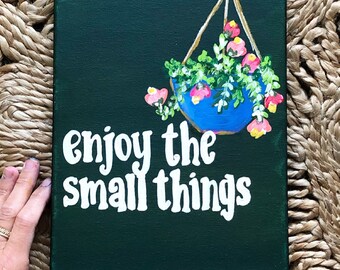 Enjoy the Little Things Plant Lovers Enjoy the Small Things Dont Sweat It