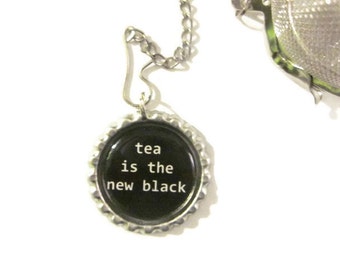 Tea Infuser with handmade Bottlecap Charm - tea is the new black  - 2" Mesh Tea Ball