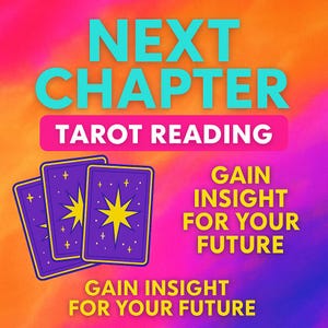 May include: A colorful graphic promoting a tarot reading. The words "NEXT CHAPTER" are in large teal letters above "TAROT READING". Three tarot cards are displayed, with the text "GAIN INSIGHT FOR YOUR FUTURE".
