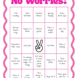 May include: A pink and white bingo-style checklist titled "No Worries!" with various tasks like "Fold laundry" and "Schedule haircut." A peace sign is in the center. The border is a wavy pink line.