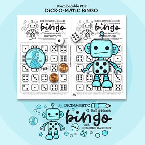 May include: A printable "Dice-O-Matic Bingo" game with a robot theme. The game features two bingo cards with dice patterns, a robot mascot, and the text "Dice-O-Matic Bingo" and "Roll & Match". Includes dice and coins.