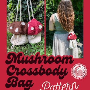 May include: A red background features the text "Mushroom Crossbody Bag Pattern". The image shows three crochet mushroom-shaped bags, one brown and two red, with white spots. A person is wearing a mushroom bag.