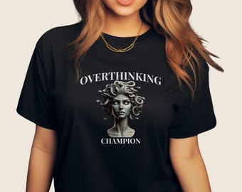 Overthinking Shirt | Medusa Graphic Tee | Anxiety Humor Shirt | Dark Humor Tee | Gift for Her