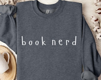 Book Nerd Sweatshirt, Book Lover Shirt, Cozy Book Club Gift, Teacher Apparel, Gift for Her, Reading Teacher Gift