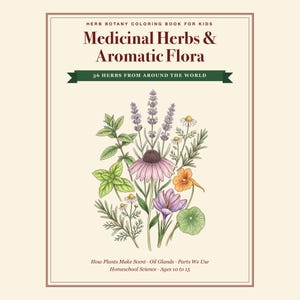 Herb Botany Coloring Book for Kids, Homeschool Science Unit, Medicinal Herbs, Aromatic Plants, How Plants Make Scent PDF