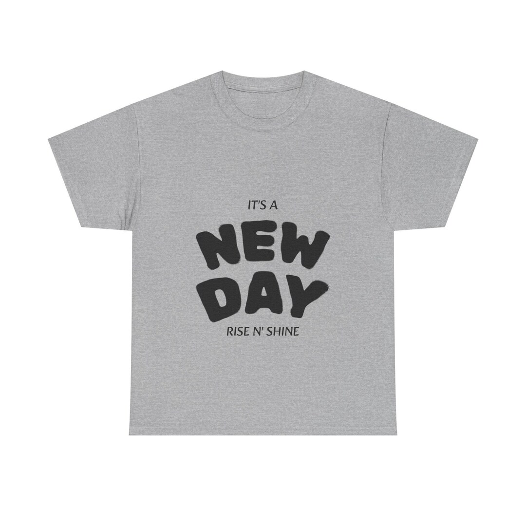 Exciting A New Day Tee Shirts Gallery