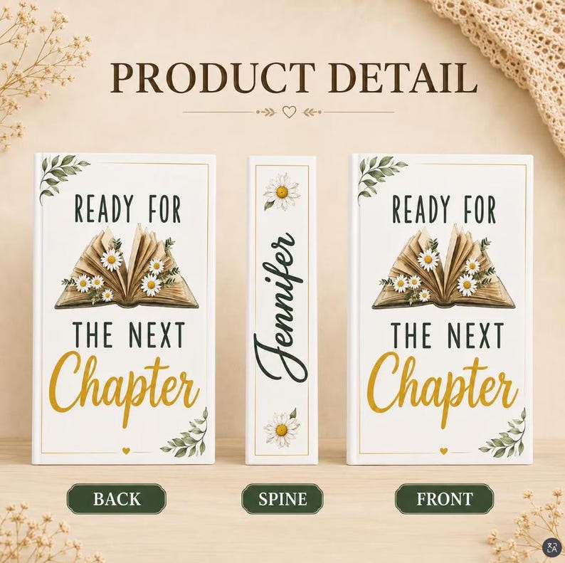 May include: A white book cover featuring an open book illustration with white daisy flowers, the text READY FOR THE NEXT Chapter, and a green leaf design. The spine displays the name Jennifer with a daisy, shown from back, spine, and front views.