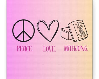 May include: A square canvas print with a gradient pink and yellow background. The image features a black peace sign, a heart, and two Mahjong tiles. The words "PEACE. LOVE. MAHJONG." are printed below the symbols.