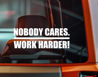 Motivational Car Decal | Nobody Cares Work Harder Sticker | Waterproof Vinyl | Gym Fitness Truck Window Sticker
