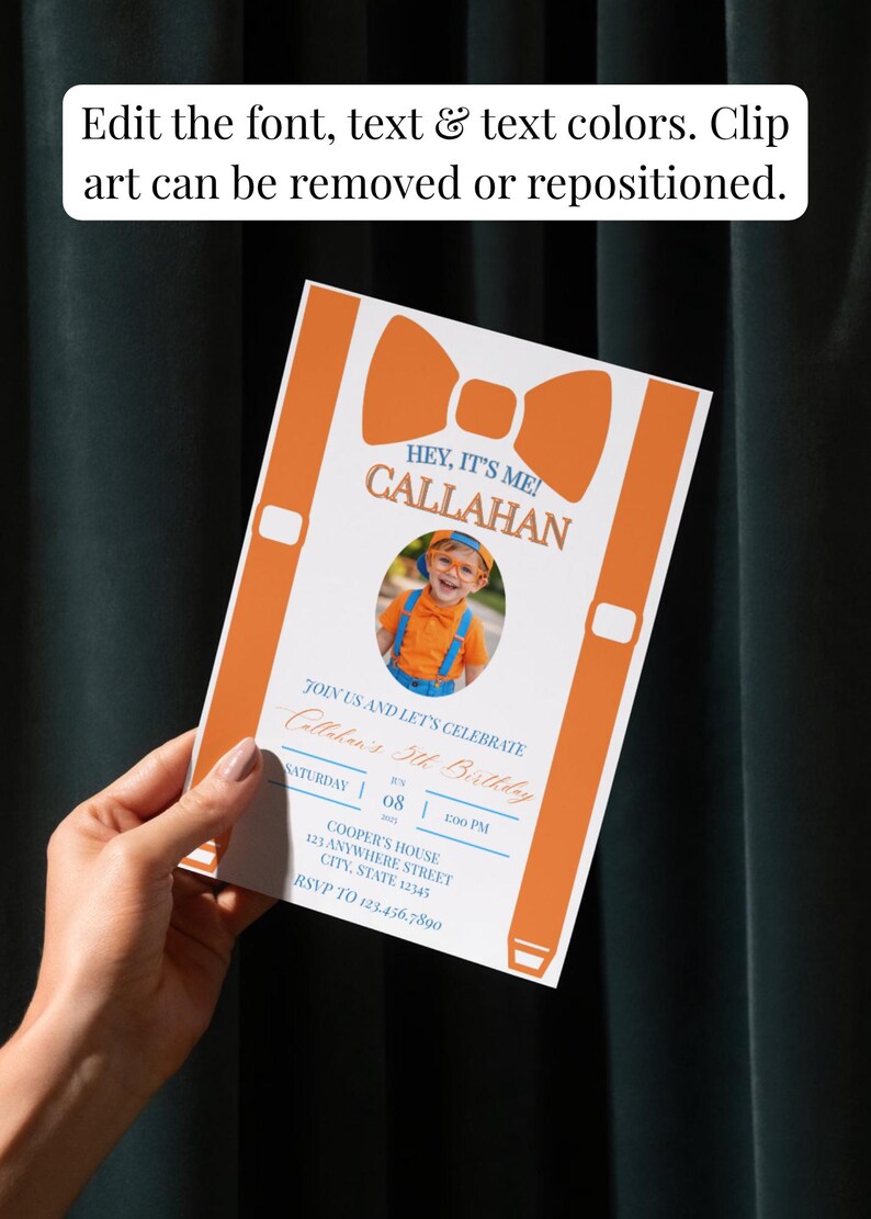 May include: A rectangular birthday invitation card featuring an orange bow tie and suspender graphic. The text reads HEY, IT'S ME! CALLAHAN, JOIN US AND LET'S CELEBRATE Callahan's 5th Birthday, SATURDAY 08 1:00 PM, COOPER'S HOUSE 123 ANYWHERE STREET CITY, STATE 12345, RSVP TO 123-456-7890.