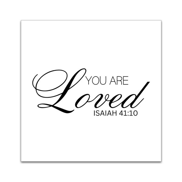 You Are Loved Precut Quilt Square - Isaiah 41:10 Quilt Square