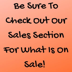 May include: Text on a gradient background that reads "Be Sure To Check Out Our Sales Section For What Is On Sale!"