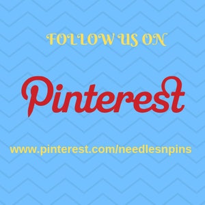 May include: Follow us on Pinterest, www.pinterest.com/needlesnpins. The text is in yellow on a blue chevron background. The word Pinterest is in red.