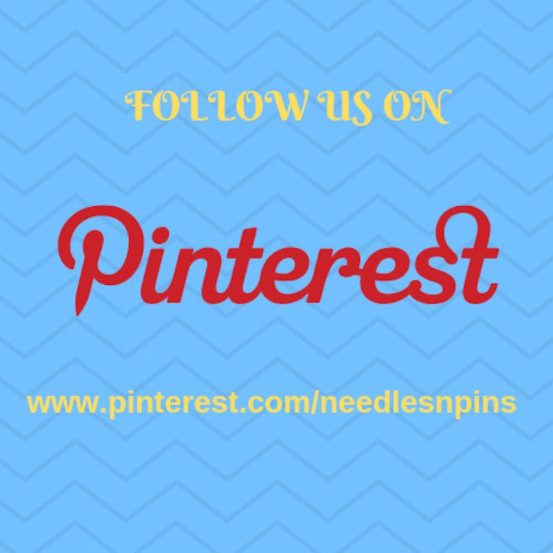 May include: Follow us on Pinterest, www.pinterest.com/needlesnpins. The text is in yellow on a blue chevron background. The word Pinterest is in red.
