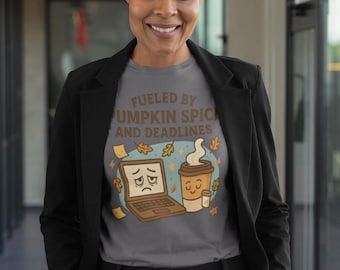 Funny Fall Work Shirt, Fueled by Pumpkin Spice and Deadlines Shirt, Cozy Autumn Coffee Lover Tee, Office Humor Fall Aesthetic Tee