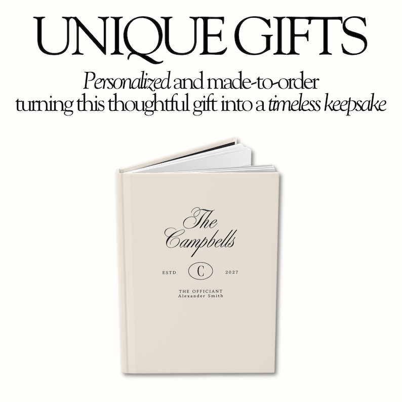 May include: A cream-colored hardcover book with black text that reads UNIQUE GIFTS, Personalized and made-to-order turning this thoughtful gift into a timeless keepsake, The Campbells, ESTD C 2027, and THE OFFICIANT Alexander Smith.
