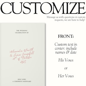 May include: A cream-coloured wedding vow booklet featuring the text THE WEDDING CELEBRATION OF, Alexandra Smith & James Campbell 10th of October 2027, HER VOWS, and A CEREMONY KEEPSAKE. The text CUSTOMIZE, Message us with questions or custom requests, FRONT: Custom text in centre: include names & date, His Vows or Her Vows is also visible.