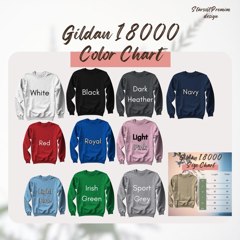 May include: A Gildan 18000 sweatshirt colour chart displaying shades such as white, black, dark heather, navy, red, royal, light pink, light blue, Irish green, and sport grey. A size chart is also included.