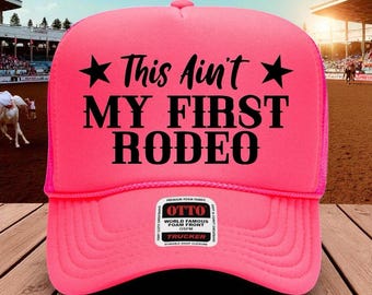 This Ain't My First Rodeo trucker Hat , Funny Trucker Hats, Western Trucker Hat, Custom Trucker hat, Trendy Gift