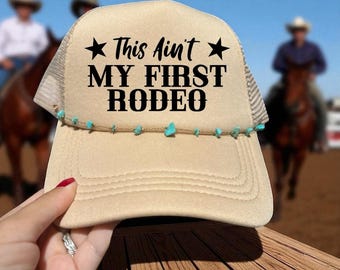 This Ain't My First Rodeo trucker Hat , Funny Trucker Hats, Western Trucker Hat, Custom Trucker hat, Trendy Gift