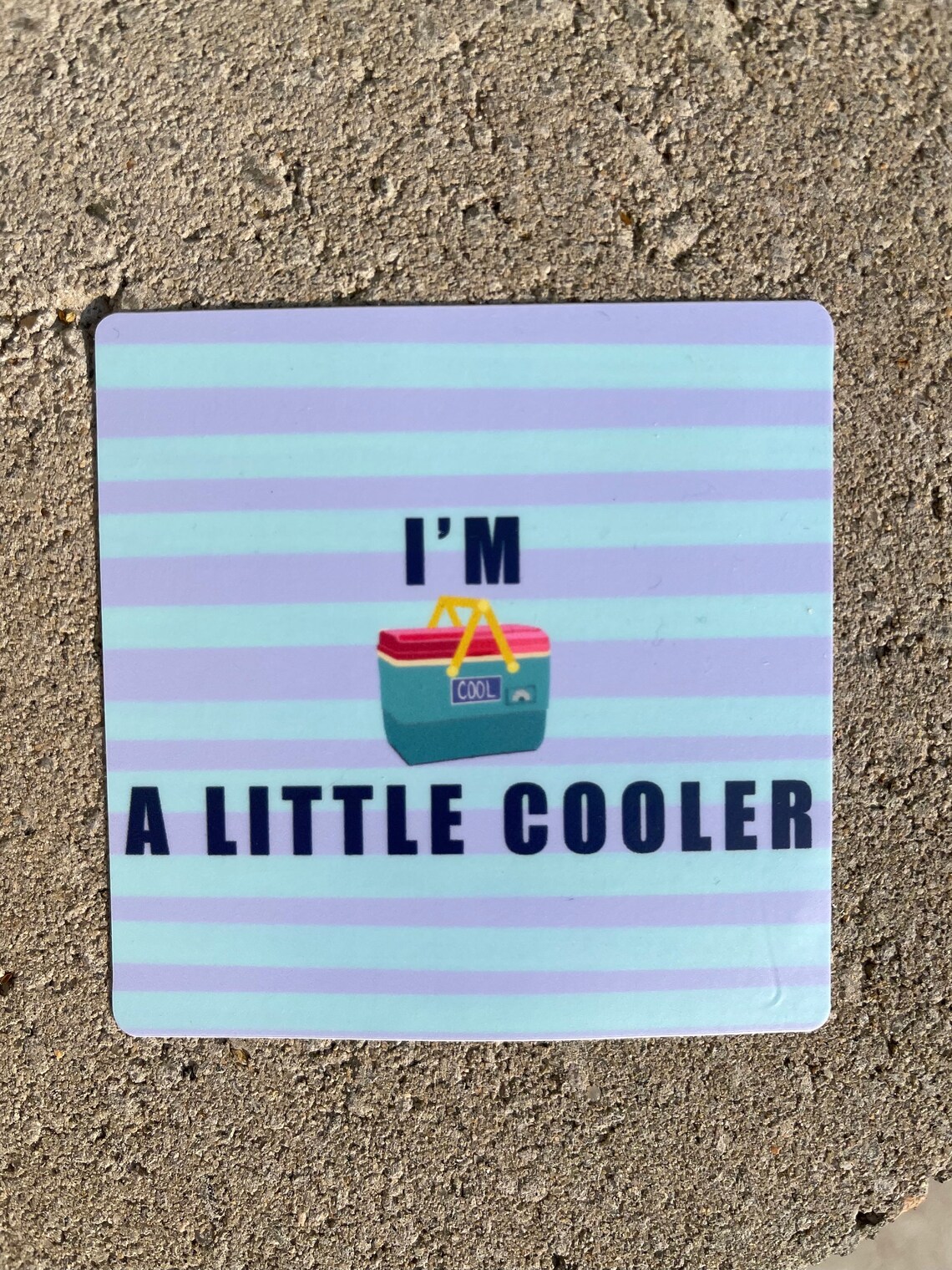 Im a Little Cooler Sticker, Funny Pun Sticker, 2x2 Square Sticker, for Laptop, Cool Pun, Humor