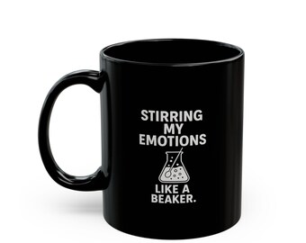 Funny Science Mug | Stirring Emotions Like Beaker | Chemistry Lab Humor Coffee Cup
