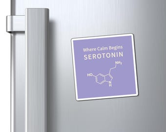 Serotonin Molecule Magnets | Where Calm Begins Refrigerator Magnet