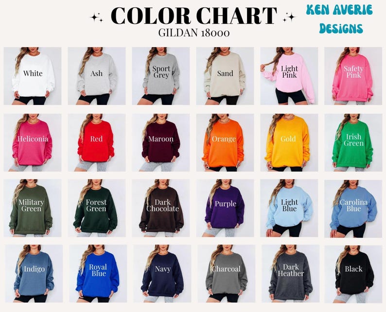 May include: A Gildan 18000 color chart by Ken Averie Designs featuring twenty-four crewneck sweatshirts in various colors including white, ash, sport grey, sand, light pink, safety pink, heliconia, red, maroon, orange, gold, green, blue, and black.