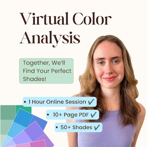 May include: A Virtual Color Analysis graphic featuring text that reads: Virtual Color Analysis, Together, We'll Find Your Perfect Shades!, 1 Hour Online Session, 10+ Page PDF, and 50+ Shades. A fan of color swatches and a person are also visible.