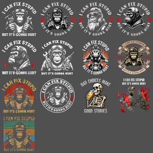 Peut inclure: Plusieurs graphiques avec des chimpanzés tenant des outils, des armes et une moto. Chaque design comprend la phrase "I CAN FIX STUPID BUT IT'S GONNA HURT" dans un format circulaire ou en bannière. Les designs sont de styles et de couleurs variés.