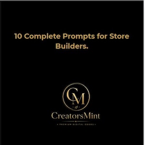 Könnte beinhalten: Schwarzer Hintergrund mit goldenem Text: "10 Complete Prompts for Store Builders." Darunter ein goldenes Logo mit den Buchstaben "CM" in einem Kreis. Der Text "CreatorsMint" und "Premium Digital Goods" sind darunter.