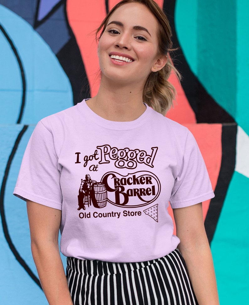 I Got Pegged at Cracker Barrel Old Country Store Shirt Etsy