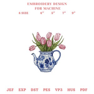 May include: Embroidery design for machine featuring a blue and white teapot filled with pink tulips. The design is available in 4 sizes: 4", 5", 7", and 9". The image also lists the file formats: JEF, EXP, DST, PES, VP3, HUS, and PDF.