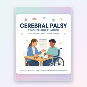 May include: A Cerebral Palsy Teacher Aide Planner with the text Daily Classroom Support & Student Planning. The cover features an illustration of an educator assisting a student in a wheelchair at a desk, with icons of a book, apple, and calendar.