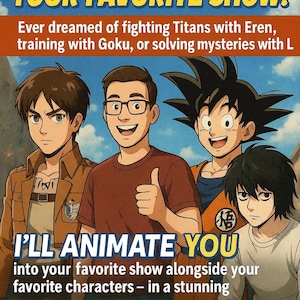 May include: A promotional image with the text "BE THE STAR OF YOUR FAVORITE SHOW!" features cartoon characters and the text "I'LL ANIMATE YOU." The image includes illustrations of anime characters and a person giving a thumbs up.