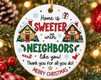 Personalized Neighbor Christmas Ornament, Custom Family Names, Best Neighbor Thank You Gift, Home Is Sweeter Holiday Keepsake