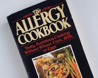 The Allergy Cookbook - Tasty, Nutritious Cooking Without Wheat, Corn, Milk or Eggs by Ruth R. Shattuck - Paperback - Copyright 1986