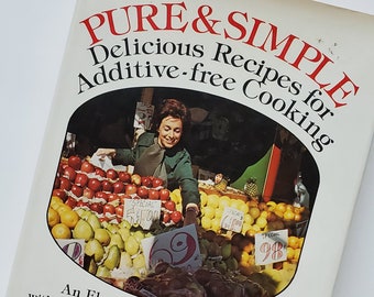 Pure & Simple, Delicious Recipes for Additive-free Cooking by Marian Burros - First Edition - Copyright 1978 Hardcover