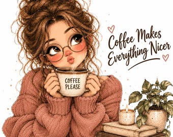 May include: A digital illustration of a person with messy brown hair in a bun, wearing round glasses and a dusty rose sweater, holding a mug labeled COFFEE PLEASE. The text Coffee Makes Everything Nicer appears next to a small potted plant and books.